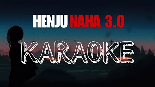 Henjunaha 3.0 Karaoke// Remake Version