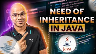 #47 Need of Inheritance in Java