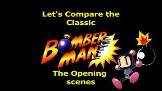 Let's Compare the Classic  ( Bomberman )  ( The Opening Scenes  )