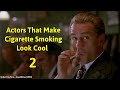 Actors That Make Cigarette Smoking Look Cool - Part 2
