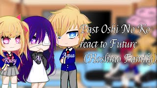 Oshi No Ko Past+Ai react to the Future (Hoshino Family) ||manga spoiler|| read desk! || no part2 ||