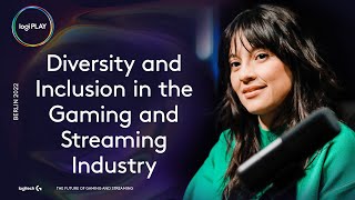 Logi PLAY 2022 | Diversity and Inclusion in the Gaming and Streaming Industry