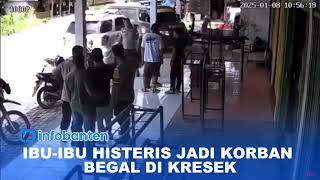 [ INFO BANTEN ] IBU-IBU HISTERIS JADI KORBAN BEGAL DI KRESEK