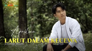 Aprilian - Larut Dalam Kecewa (Official Music Video)