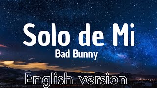 Bad Bunny - Solo de Mi ( Lyrics /  letra / English / English Version )