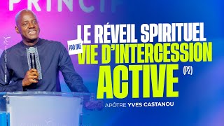 LE REVEIL SPIRITUEL PAR UNE VIE DE PRIERE ACTIVE (p2) | Apôtre Yves CASTANOU | DIMANCHE 09/06/2024