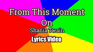 From This Moment On (Lyrics Video) - Shania Twain