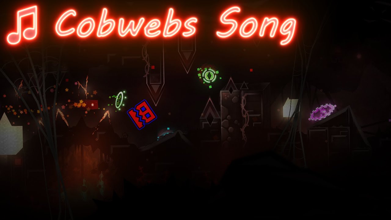 Cobwebs Song Geometry Dash Music Youtube