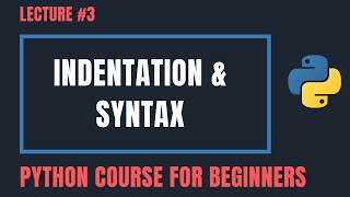 Indentation & Syntax in Python - Python Tutorials For Beginners #3