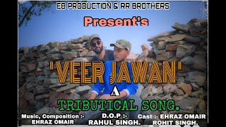 Veer Jawan I (A Tributical Song) I 26 Jan Special I New Army Rap Song Ft. Rohit Singh .