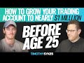 How To Grow Your Trading Account To Nearly $1 Million Before Age 25