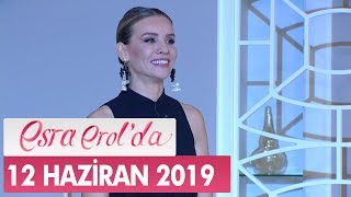 Esra Erol'da 12 Haziran 2019 - Tek Parça