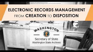Electronic Records Management from Creation to Disposition