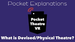 What is Devised/Physical Theatre? - Pocket Explanations