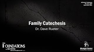 Family Catechesis | Dr. Dave Rueter – APC 2017