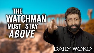 The Watchman Must Stay Above | Jonathan Cahn Sermon