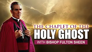 Discover the Power of the Holy Ghost Chaplet with Fulton Sheen