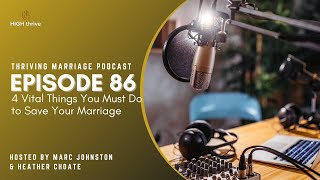 Episode 86: 4 Vital Things You Must Do to Save Your Marriage