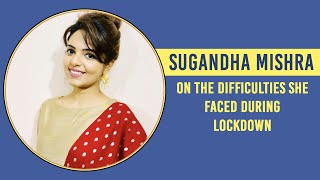 Sugandha Mishra on lockdown life and adapting to the new normal