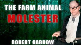 Serial Killer Documentary: Robert Garrow (The Farm Animal Molester)