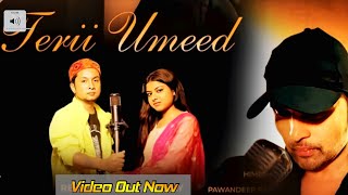 Pawandeep Rajan and Arunita | Teri Umeed | Music+Video Mix |Song& music Himesh Reshammiya ❤️