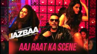 Aaj Raat Ka Scene Full Song   Badshah & Shraddha Pandit   Jazbaa 2015