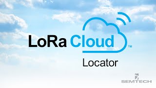 Introducing LoRa Cloud Locator