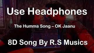 The Humma Song – OK Jaanu | 8D Song | R.S Musics