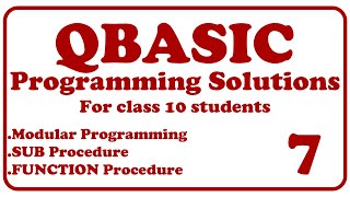 #QBASIC || Programming Solutions 7 || Modular Programming || Class 10 || SUB & FUNCTION Procedure ||