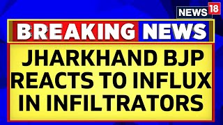 Jharkhand News | Jharkhand BJP Leader Reacts To Influx Of Infiltrators | English News | News18