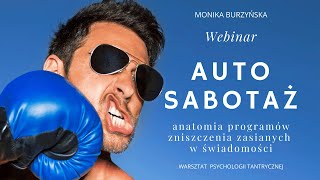 Fragmenty webinaru: AUTOSABOTAŻ - czyli programy zniszczenia zasiane w naszej jaźni 🛑