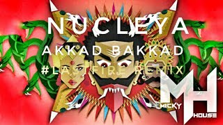 Nucleya-Akkad Bakkad (LastFire Rework)