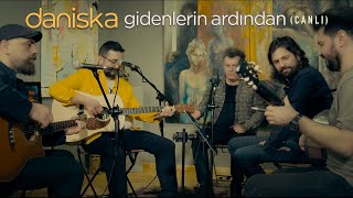 Daniska - Gidenlerin Ardından (Canlı)