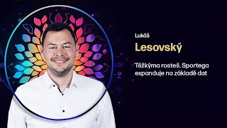 Lukáš Lesovský – Těžkýma rosteš. Sportega expanduje na základě dat