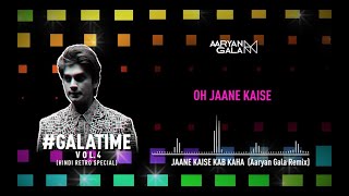Jaane Kaise Kab Kaha (Aaryan Gala Remix)