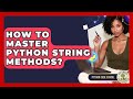 How To Master Python String Methods? - Python Code School