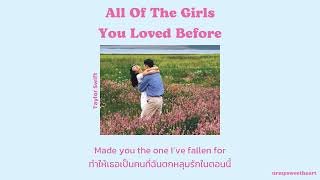 Download [THAISUB/LYRICS] All Of The Girls You Loved Before - Taylor Swift แปลไทย mp3