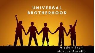 Universal Brotherhood explained by marcus aurelius