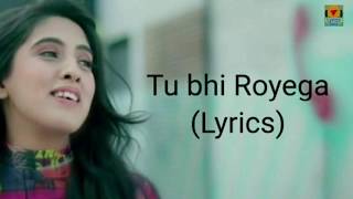 #Tu Bhi Royega - Lyrics Bhavin,Sameeksha, Vishal | Jyotica  Tangri | Vivek Kar| Kumaar