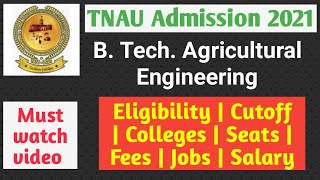 TNAU Counselling 2021: B Tech Agricultural Engg |Eligibility|Cutoff|Colleges|Seats|Fees|Jobs|Salary