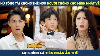 Nữ Tổng Tài Không Thể Ngờ Người Chồng Khờ Mình Nhặt Về, Lại Chính Là Tiên Nhân Ẩn Thế