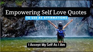 POSITIVE AFFIRMATIONS FOR SELF LOVE | Empowering Self Love Quotes to Use as Affirmations