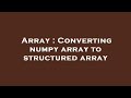 Array : Converting numpy array to structured array