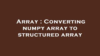 Array : Converting numpy array to structured array