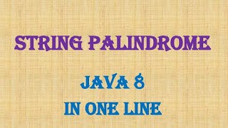 Srtring Palindrome - Java interview questions (Java 8)