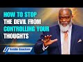 Don’t Let the Devil Manipulate Your Mind - Voddie Baucham MESSAGE