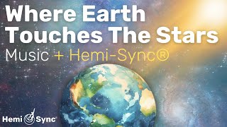 Where the Earth Touches The Stars | Native Flute, Shamanic Drumming + Hemi-Sync® #binaural #flute