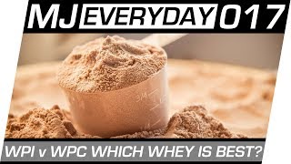 WPI v WPC Which Whey Protein Is Best | MJ Everyday 017