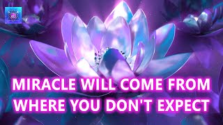 ACTIVATE Law of Attraction for 10 minutes - Miracle Will Come From Where You Don't Expect - 432hz