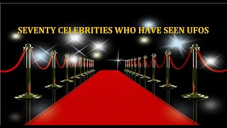 Seventy Celebrities Who Have Seen UFOs